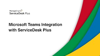 Microsoft Teams Integration with ServiceDesk Plus [upl. by Ilojna534]