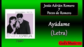 Ayúdame  Jesús Adrián Romero y Pecos de Romero Letra [upl. by Ezri]