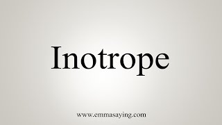 How To Say Inotrope [upl. by Grannias]