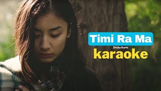 Timi Ra Ma Karaoke  Dixita Karki [upl. by Assyram]