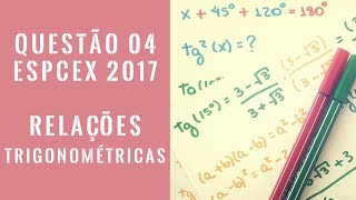 Questão 04 prova D EsPCEx 2017 Matemática  Relações Trigonométricas  HumExatas [upl. by Hannahc]