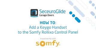 How to add a Keygo Handset to the Somfy Rollixo Control Panel  SeceuroGlide Garage Doors [upl. by Oballa593]