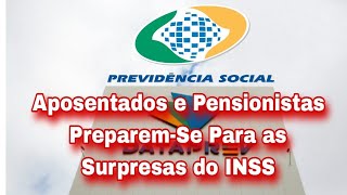 Aposentados e Pensionistas PreparemSe Para as Surpresas do INSS [upl. by Wolford]