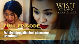 Estudyanteng dinukot ginawang prostitute Full Episode  Wish Ko Lang [upl. by Gierk18]