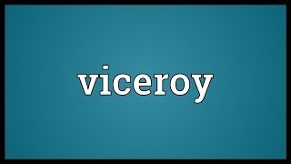 Viceroy Meaning [upl. by Oberstone]