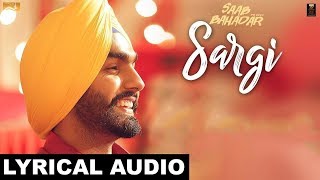 Sargi Lyrical Audio Ammy Virk  Punjabi Lyrical Audio 2017 [upl. by Kone]