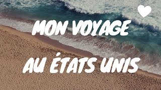 Mon voyage aux États Unis [upl. by Engenia733]