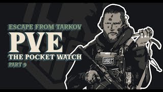 Escape From Tarkov PVE Season 1  Ep 9 The Pocket Watch [upl. by Malchy]