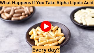 What Happens If You Take Alpha Lipoic Acid every day [upl. by Simpkins]