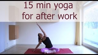 15 minute after work yoga sequence [upl. by Bish]