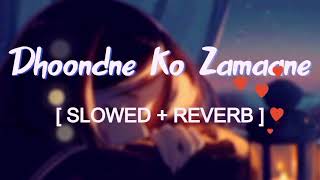 Main Dhoondne Ko Zamaane Mein   SlowedReverb  Lofi Rimex  Sad Song [upl. by Marka]