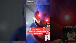 SONIC EXE VS PEPPA PIG EN LA VIDA REAL sonictapes shinsonic [upl. by Howard255]