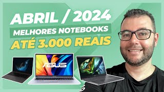 Os melhores notebooks até 3000 Reais em Abril 2024  Top Notebook 2024 [upl. by Thapa239]