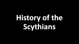 History of the Scythians  The great nomads [upl. by Keil]