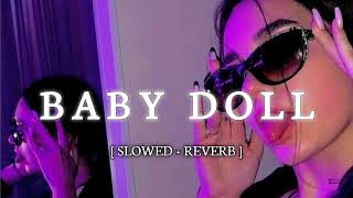 Baby Doll  Slowed  Reverb BEST LOFI STUDIO  sunnnyleon [upl. by Erbes]