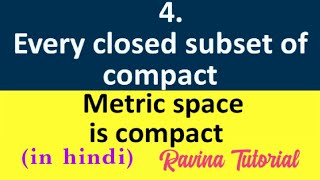 4 Every closed subset of compact metric space is compact  Metric Space Ravina Tutorial  in Hindi [upl. by Fawcette]