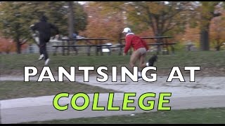 PANTSING ON A COLLEGE CAMPUS [upl. by Eileme781]