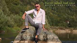 NERKO HALILOVIC  BAREM JEDNOM BUDI ZENA 2024 official video [upl. by Jonell]