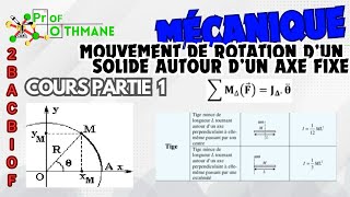 Partie 1  Mouvement de rotation d’un corps solide autour d’un axe fixe [upl. by Fionna433]