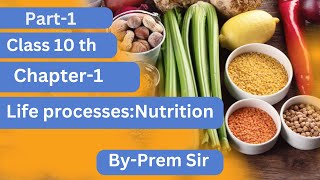 Class 10thScience Biology Chapter1 Life ProcessesNutritionBy Prem Sir nutrients nutrition [upl. by Anikahs578]