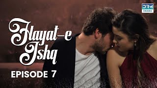 Hayat e Ishq  Episode 7  Turkish Drama  Hande Ercel  TKD  Dramas Central  RA1O [upl. by Udele]