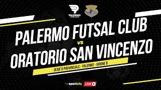 Palermo Futsal Club  Oratorio San Vincenzo LIVE  Serie D Palermo  Diretta Futsal [upl. by Hickie994]