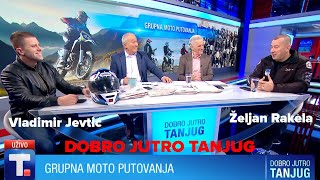 Grupna moto putovanja  Vladimir Jevtić i Željan Rakela • DOBRO JUTRO TANJUG [upl. by Ahsilram]