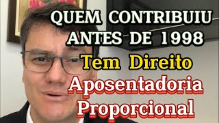 APOSENTADORIA PROPORCIONAL para quem contribuiu antes de 1998 [upl. by Kanal372]