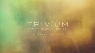 Trivium  Sickness Unto You Official Audio [upl. by Opiak]