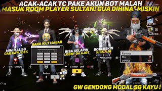 ACAK ACAK TIM CODE PAKE AKUN BOT MALAH MASUK ROOM PLAYER SULTAN GW DIHINA SG KAYU SAMA MEREKA😭 [upl. by Letnuahs]