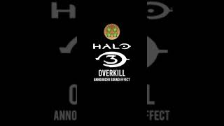 Halo 3 Overkill Announcer Sound Effect [upl. by Nolahs452]