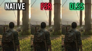 The Last of Us Part 1  DLSS vs FSR vs NATIVE Resolution  Which One Is Better [upl. by Yelekreb175]