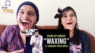 Waxing  Stand Up Comedy ft Anubhav Singh Bassi Reaction  Shw Vlog [upl. by Notgnirrab496]