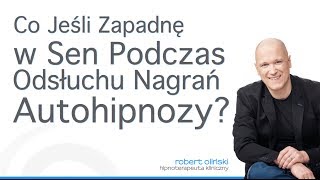 Co Jeśli Zapadnę w Sen Słuchając Nagrań Autohipnozy [upl. by Adnar]