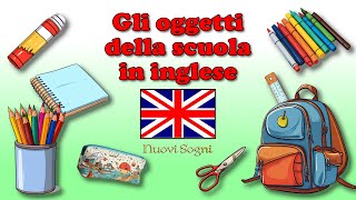 Gli oggetti della scuola in INGLESE Nuovi Sogni [upl. by Rettke737]