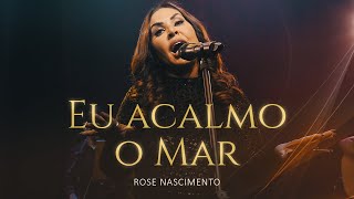 Rose Nascimento  Eu Acalmo o Mar Acústico [upl. by Januisz]