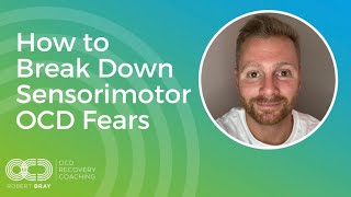 How to Break Down Sensorimotor OCD Fears [upl. by Naugal]