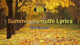 Black diamond  Summer Yomuthi Lyrics Video [upl. by Leahciam]