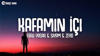 Ebru Yaşar amp Siyam amp Zeyd  Kafamın İçi SözleriLyrics [upl. by Britni410]