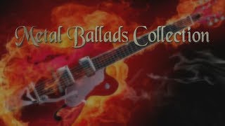 METAL BALLADS COLLECTION [upl. by Fredelia]