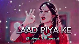 Laad Piya Ke  Slowed amp Reverb  Sapna Choudhary  Haryanvi Song Slowed amp Reverb [upl. by Adnaw]