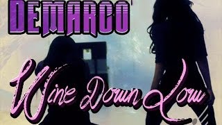 Demarco  Wine Down Low  February 2014 [upl. by Man]