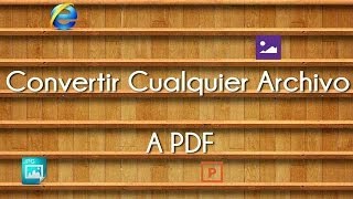 Cómo Convertir Cualquier Archivo a PDF [upl. by Kreiker]