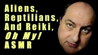 Aliens Reptilians And Reiki Oh My ASMR [upl. by Eednahs]