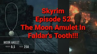 Skyrim  The Moon Amulet In Faldars Tooth  Episode 52 [upl. by Intyre804]