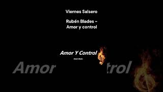 Rubén Blades  Amor Y Control salsa [upl. by Shorter]