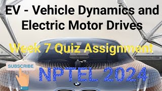 EV  Vehicle Dynamics and Electric Motor Drives Week 7 Quiz Assignment Solution  NPTEL 2024 [upl. by Aneertak29]