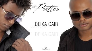 Deixa Cair  PRETTOS [upl. by Lectra369]