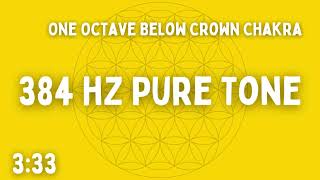 ⚡384 HZ PURE TONE  33 HZ PURE TONE⚡ONE OCTAVE BELOW CROWN  MASTER NUMBER⚡333⚡BEN SHAMAN [upl. by Anahir]