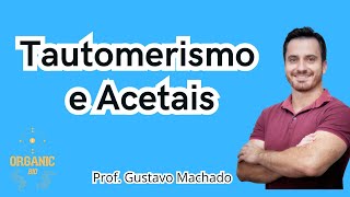 Formação de Enol Tautomerismo e Acetais como grupos protetores [upl. by Ehcar628]